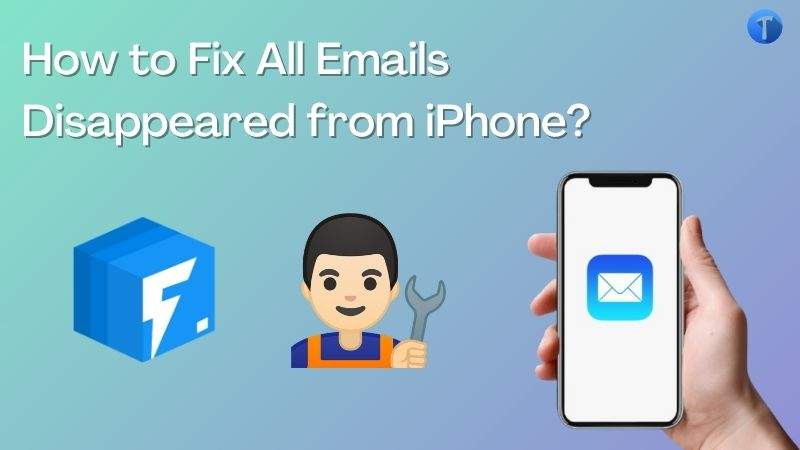 How to Fix Emails Disappeared from iPhone